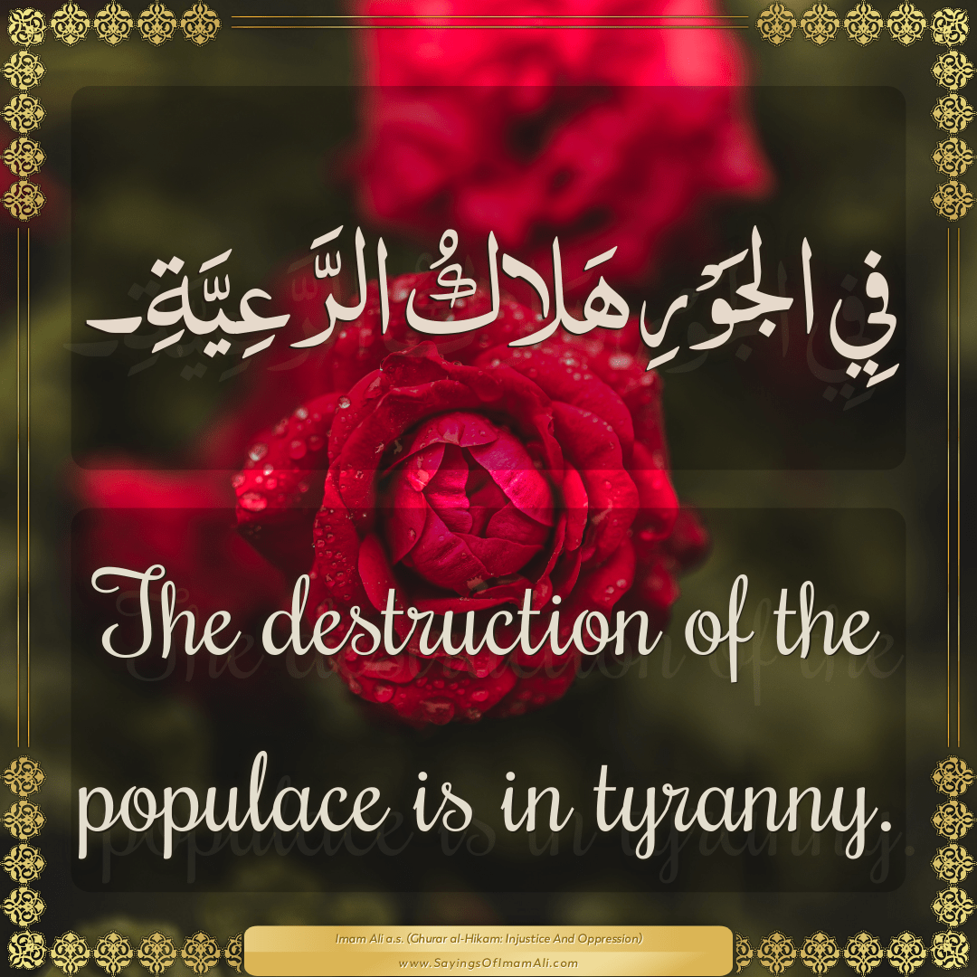 The destruction of the populace is in tyranny.